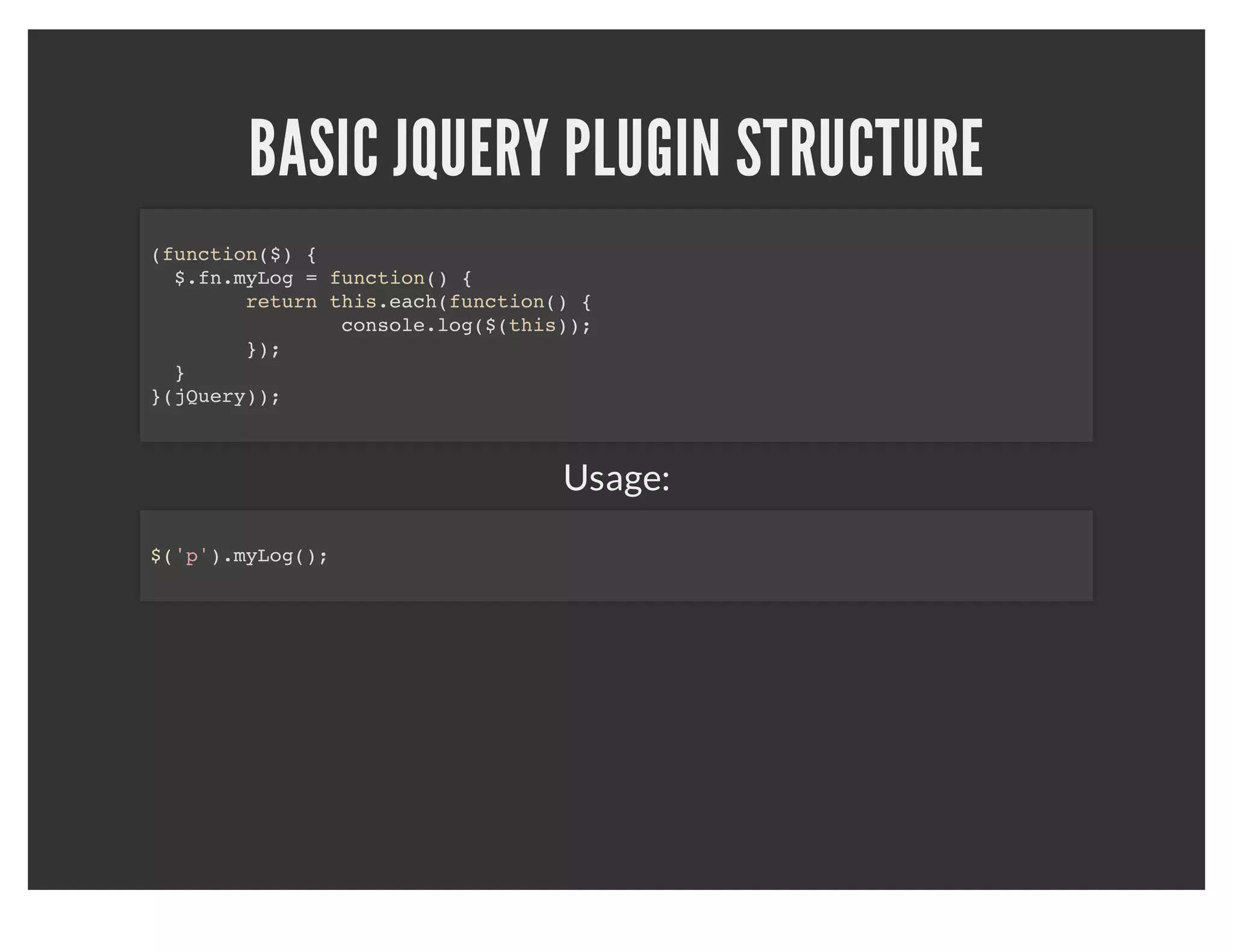 PROPERLY STOPPING EVENTS
           Returning false is not always a good thing:
$('a').on('click', function(e) {
  console.log('Stopping propagation.');
  return false;
  // Same as:
  // e.preventDefault();
  // e.stopPropagation();
});
$('a').on('click', function(e)) {
  console.log('Another click.');
  // Never gets called because of the
  // return false in the above event.
});
 