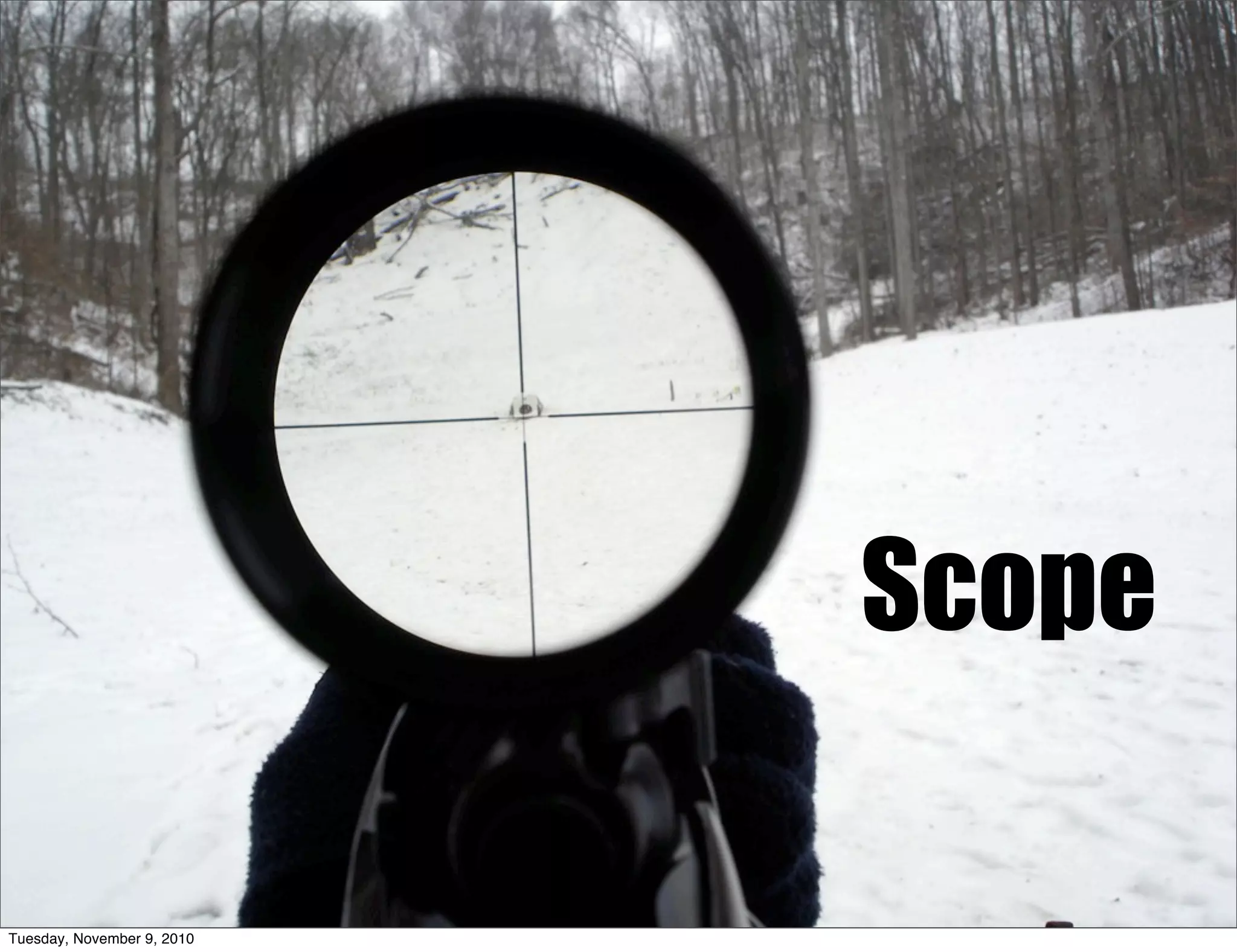Scope

Tuesday, November 9, 2010
 