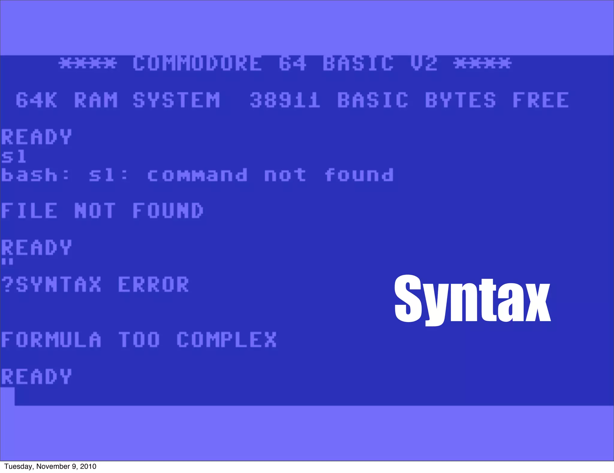 Syntax

Tuesday, November 9, 2010
 