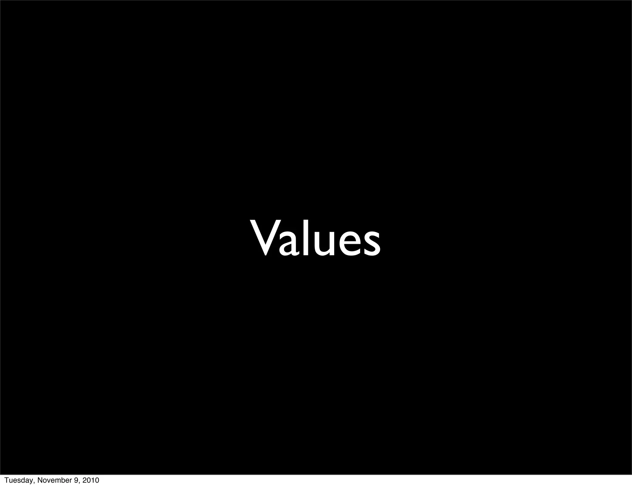 Values



Tuesday, November 9, 2010
 