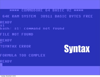 Syntax

Tuesday, November 9, 2010
 