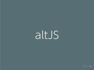 altJS
17 / 46
 