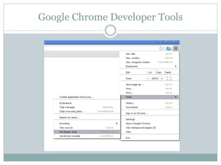 Google Chrome Developer Tools
 
