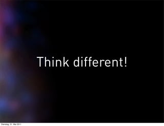 Think different!



Dienstag, 31. Mai 2011
 