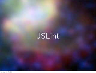 JSLint



Dienstag, 31. Mai 2011
 