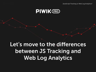 Javascript Tracking or Web Log Analytics? | PPT