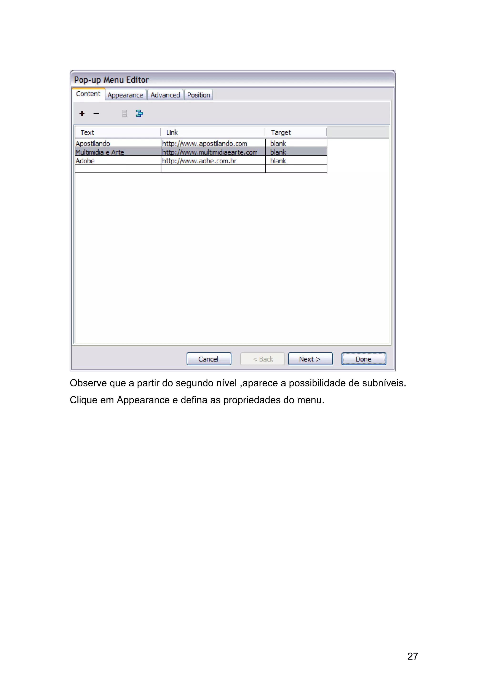Observe que a partir do segundo nível ,aparece a possibilidade de subníveis.
Clique em Appearance e defina as propriedades do menu.




                                                                               27
 
