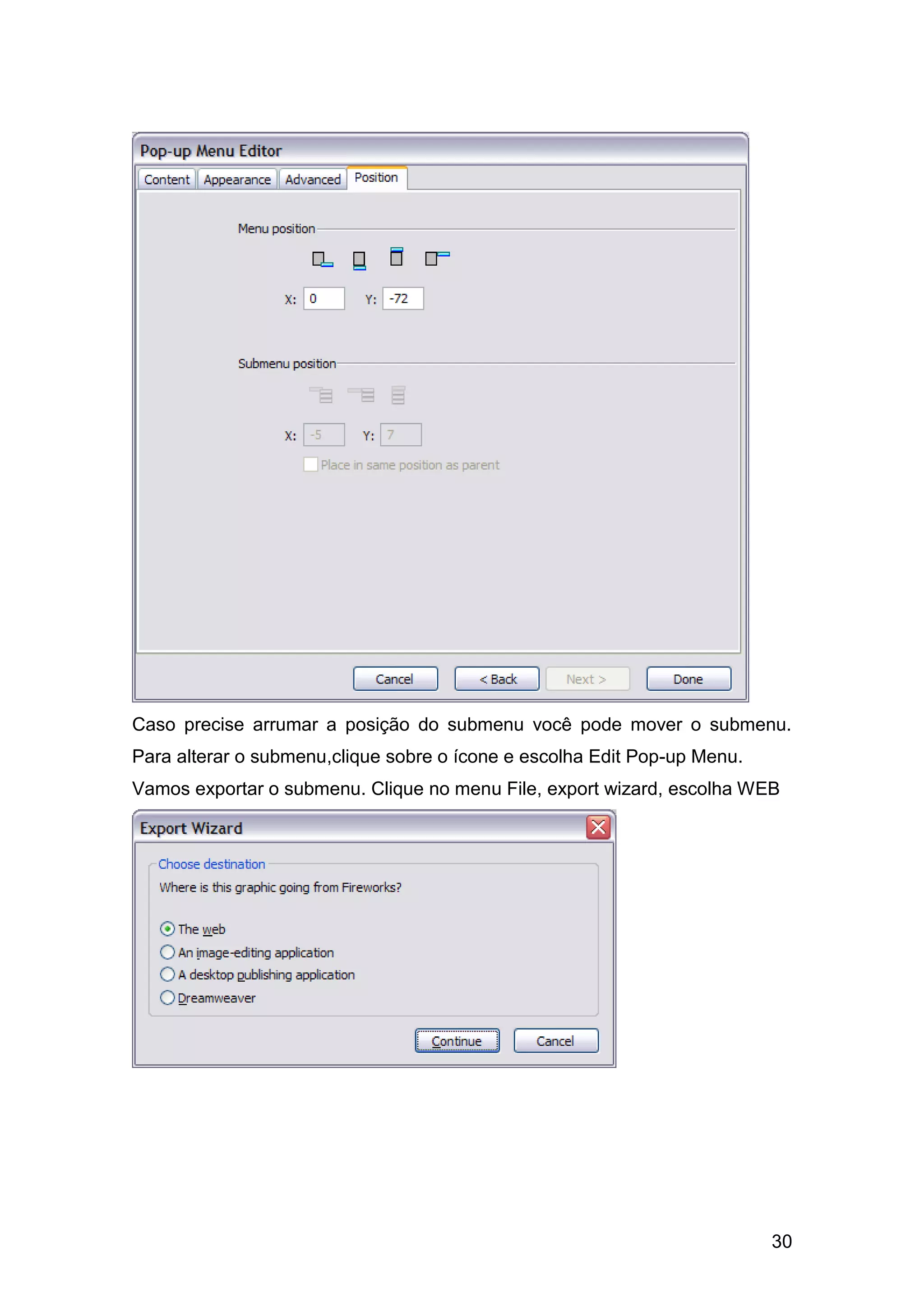 Caso precise arrumar a posição do submenu você pode mover o submenu.
Para alterar o submenu,clique sobre o ícone e escolha Edit Pop-up Menu.
Vamos exportar o submenu. Clique no menu File, export wizard, escolha WEB




                                                                          30
 