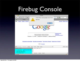 Firebug Console




segunda-feira, 17 de agosto de 2009
 