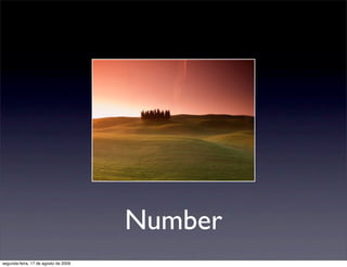 Number
segunda-feira, 17 de agosto de 2009
 