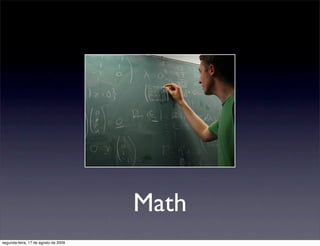 Math
segunda-feira, 17 de agosto de 2009
 