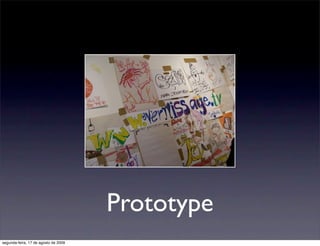 Prototype
segunda-feira, 17 de agosto de 2009
 