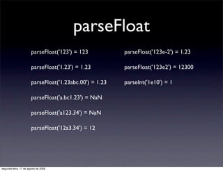 parseFloat
                       parseFloat('123') = 123           parseFloat('123e-2') = 1.23

                       pa...