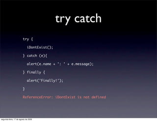 try catch
                        try {

                             iDontExist();

                        } catch (e){
...