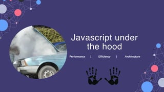 Javascript under the hood | PPT