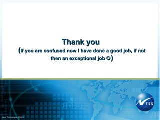 Thank you  ( If you are confused now I have done a good job, if not then an exceptional job   ) 