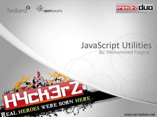 JavaScript Utilities
     By: Mohammed Farghal
 