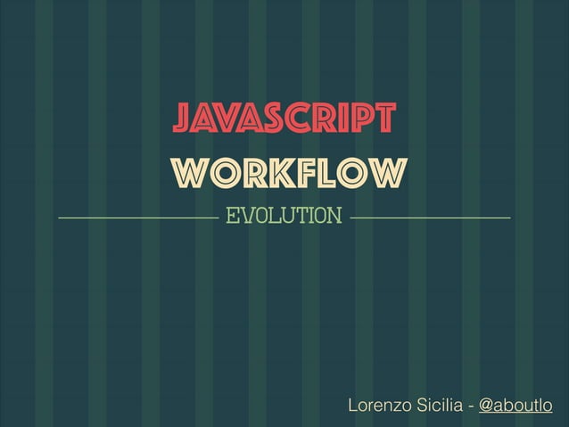 Javascript Worflow Evolution | PPT