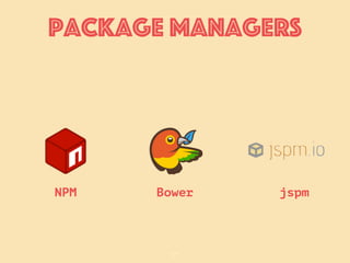 17
package Managers
BowerNPM jspm
 