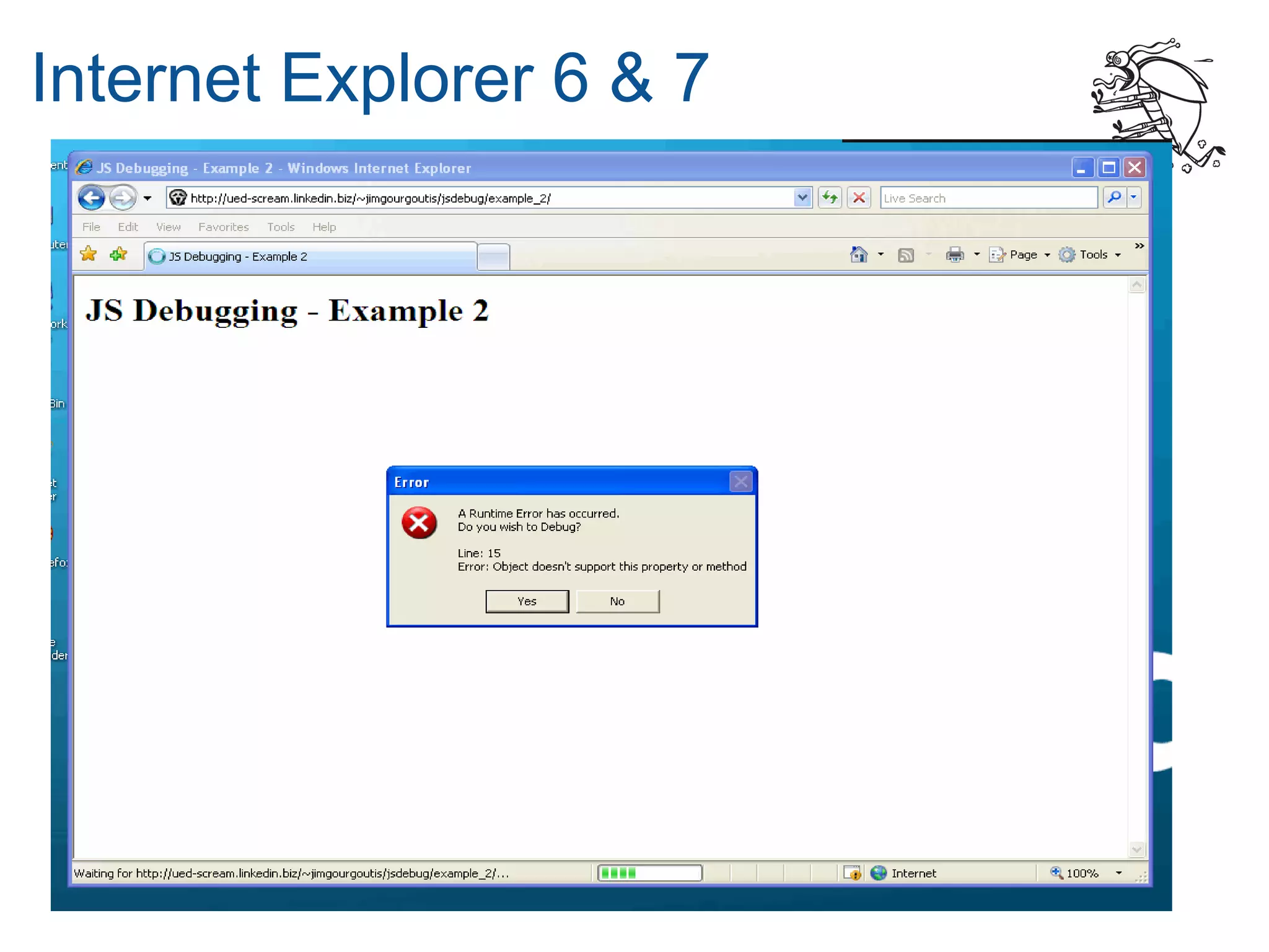 Internet Explorer 6 & 7
 