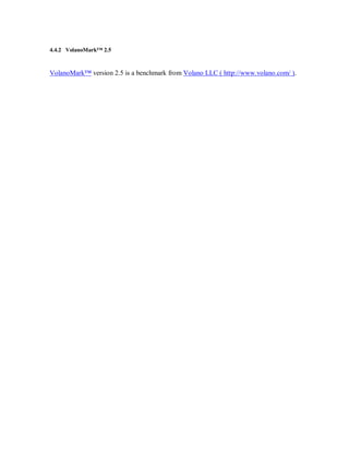 4.4.2 VolanoMark™ 2.5



VolanoMark™ version 2.5 is a benchmark from Volano LLC ( http://www.volano.com/ ).
 