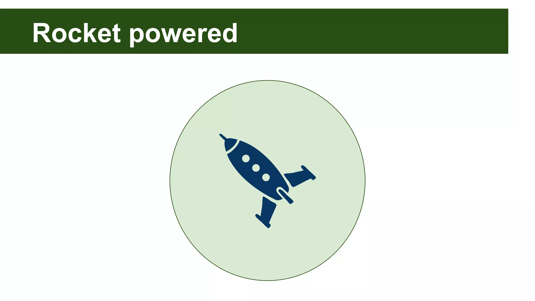 Rocket powered
 