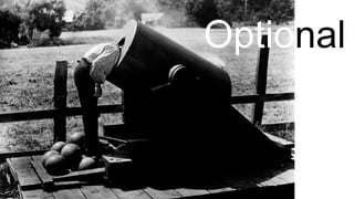 Optional
 