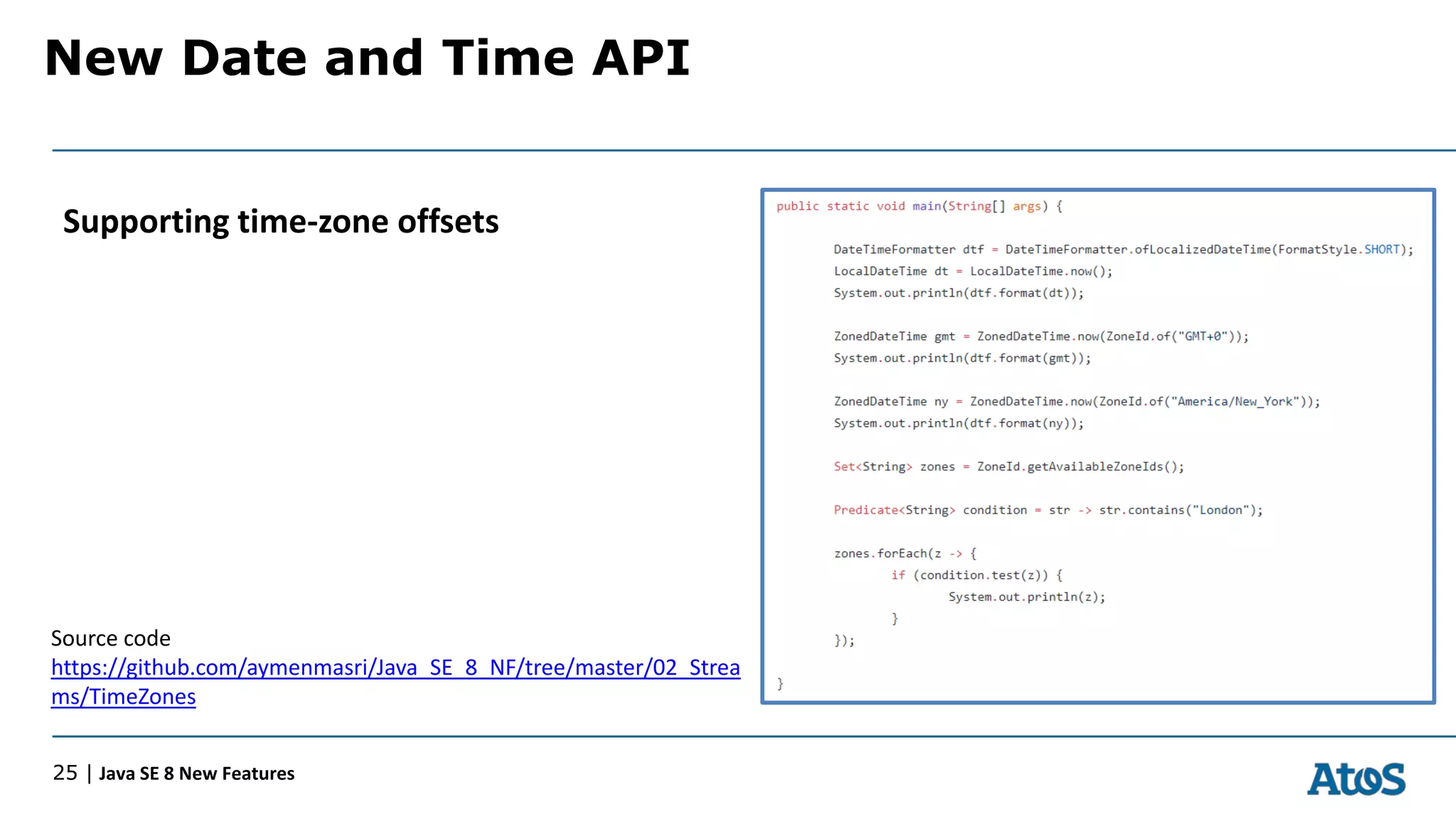 New Date and Time API
25 | Java SE 8 New Features
Supporting time-zone offsets
Source code
https://github.com/aymenmasri/Java_SE_8_NF/tree/master/02_Strea
ms/TimeZones
 