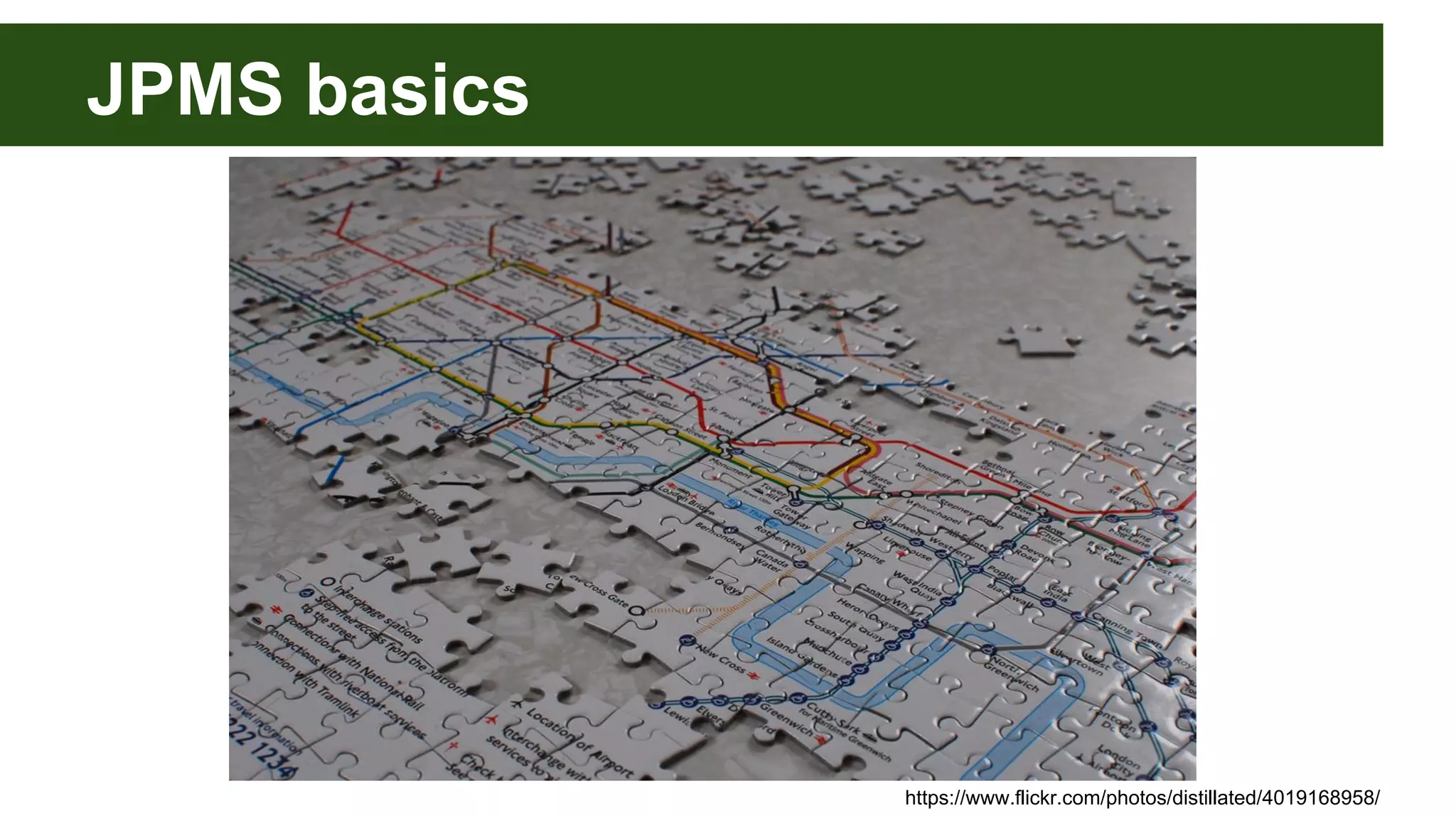 JPMS basics https://www.flickr.com/photos/distillated/4019168958/ 