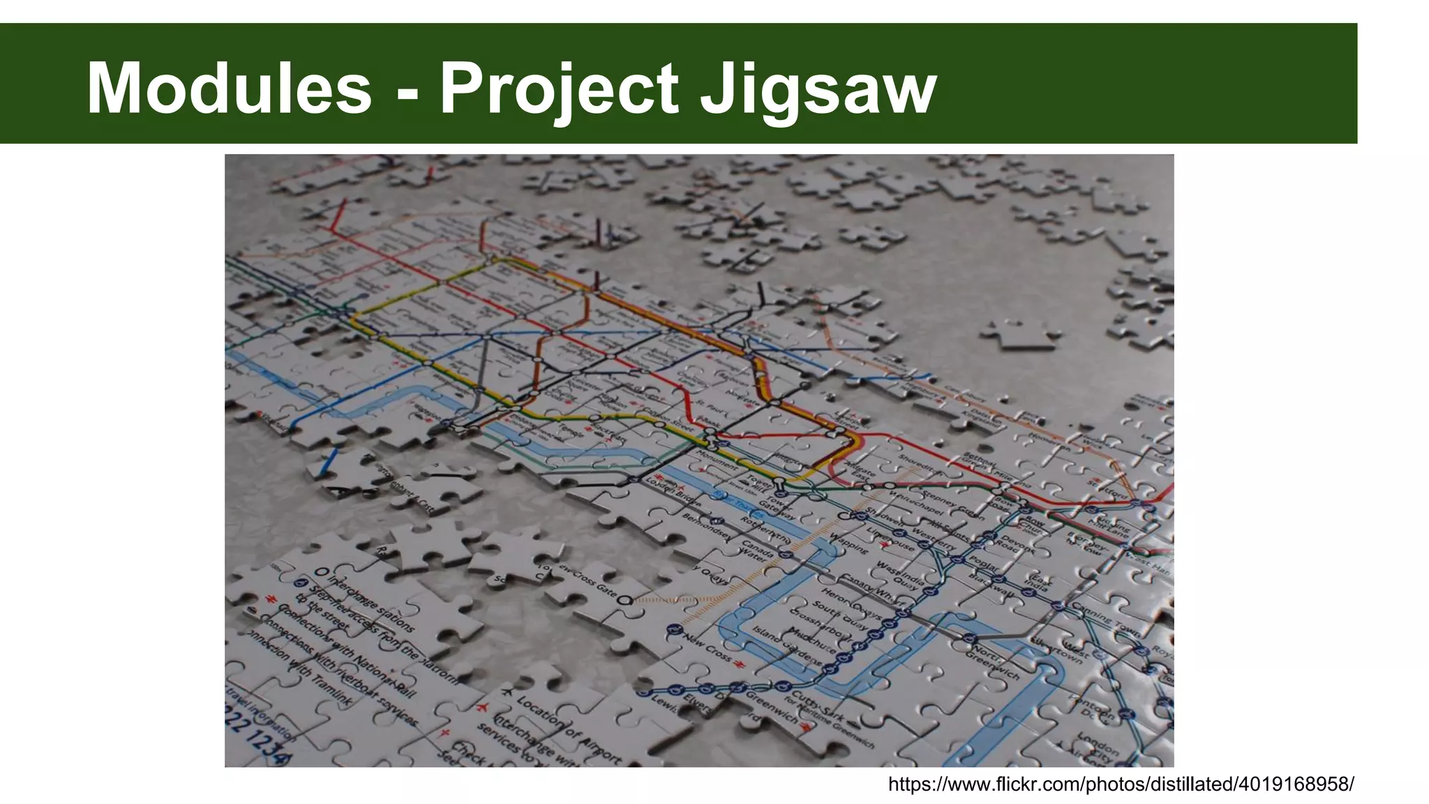 Modules - Project Jigsaw https://www.flickr.com/photos/distillated/4019168958/ 