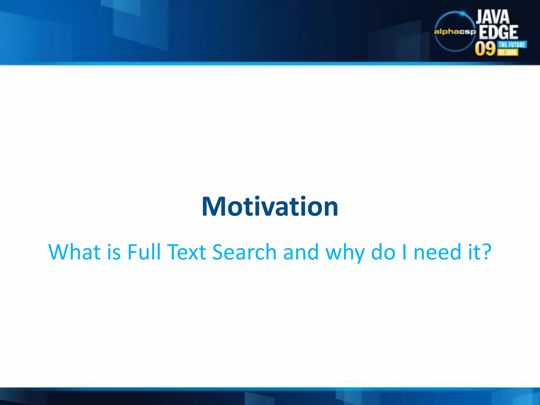 MotivationWhat is Full Text Search and why do I need it?