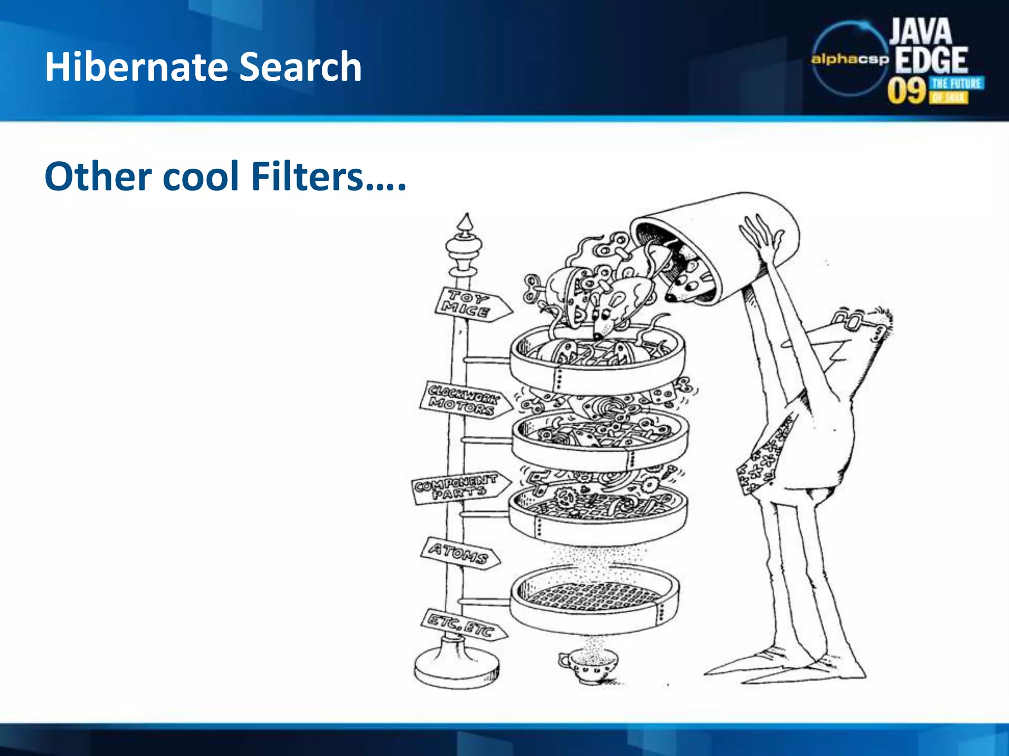Responsible for tokenizing and filtering words Tokenizing – not a trivial as it seemsFiltering – Clearing the noise (case, stop words etc) and applying “other” operationsCreating a custom analyzer is easyThe default analyzer is Standard AnalyzerAnalyzersHibernate Search