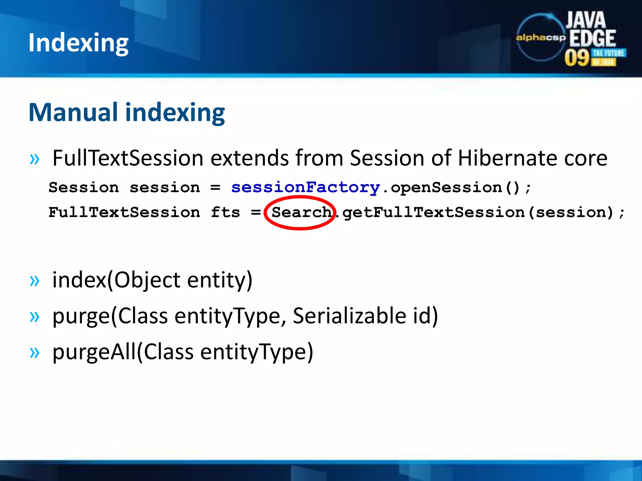 Indexing – On Commit Transaction CommittedApplicationQueueDBSession (Entity Manager)Insert/updatedelete√Lucene Index