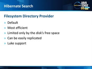 DefaultMost efficientLimited only by the disk’s free spaceCan be easily replicatedLuke supportFilesystem Directory ProviderHibernate Search