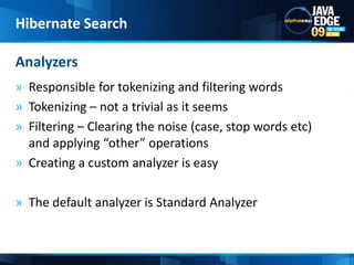 Entities  can be referenced by other entities.Relationships – Denormalization PitfallHibernate Search