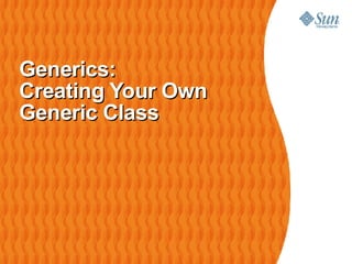 Generics: Creating Your Own Generic Class 