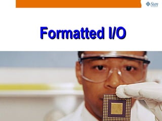 Formatted I/O 