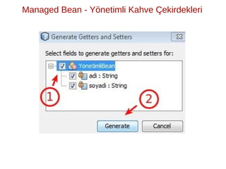 ̈              ̧
Managed Bean - Yonetimli Kahve Cekirdekleri
 