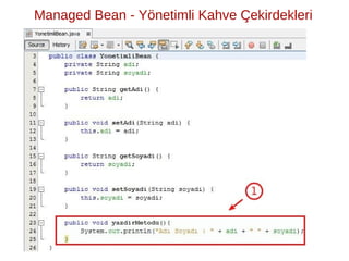̈              ̧
Managed Bean - Yonetimli Kahve Cekirdekleri
 