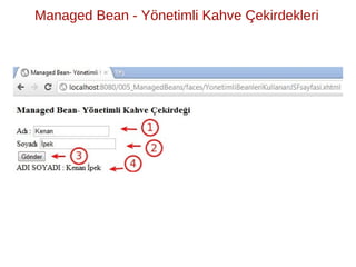 ̈              ̧
Managed Bean - Yonetimli Kahve Cekirdekleri
 