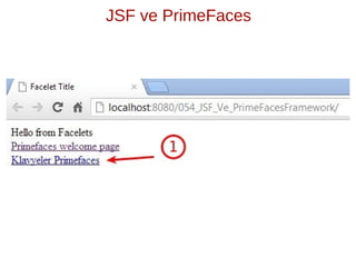 JSF ve PrimeFaces
 