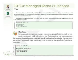 JSF 2.0: Managed Beans >> Escopos
 