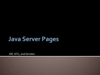 Java Server Pages JSP, JSTL, and Servlets 