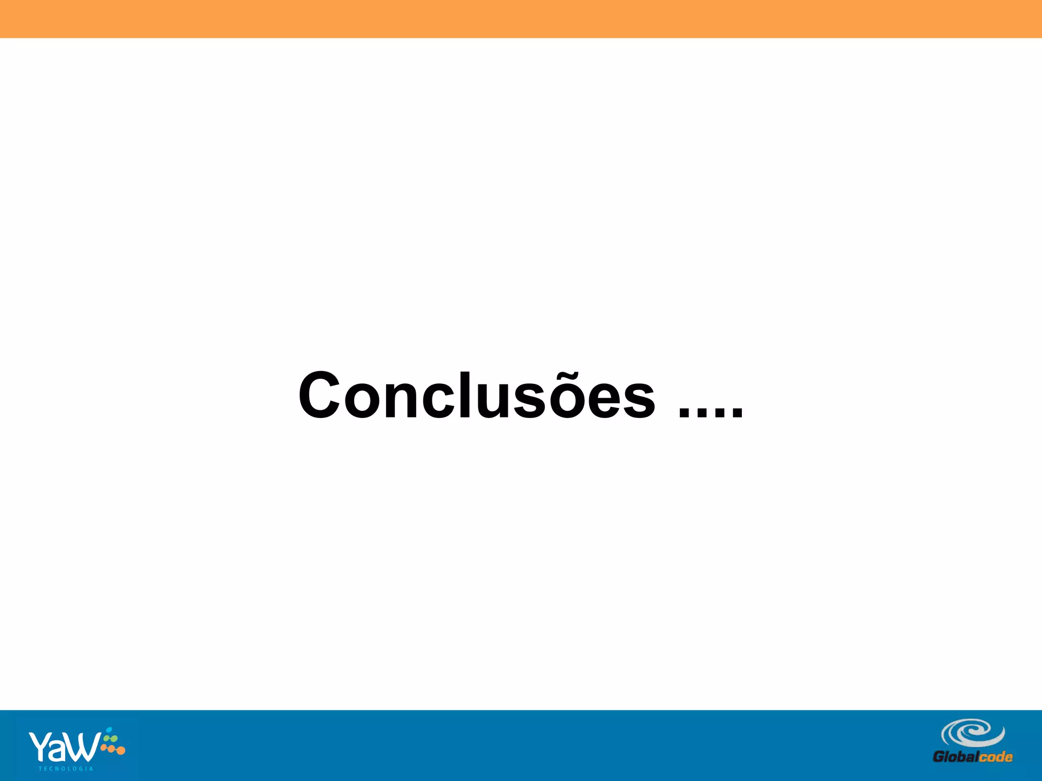 Conclusões ....




             Globalcode	
  –	
  Open4education
 