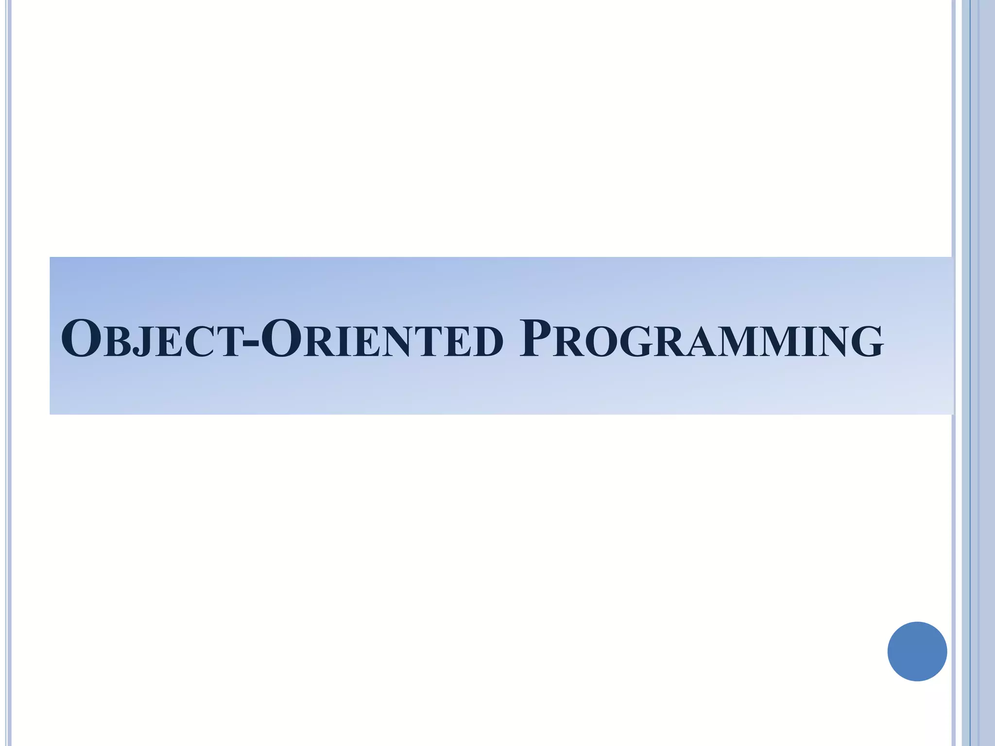 OBJECT-ORIENTED PROGRAMMING 
 