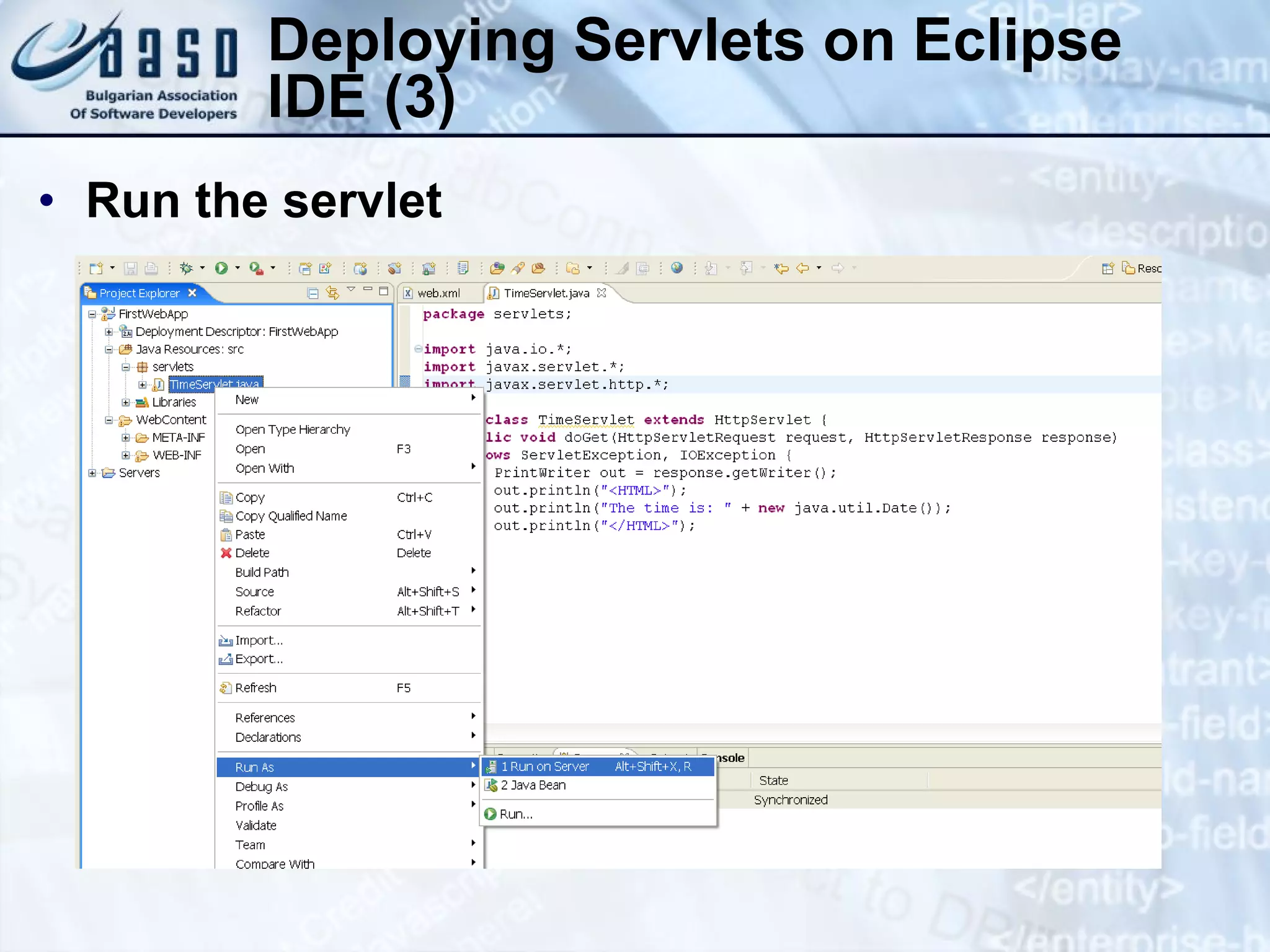 Deploying Servlets on Eclipse
IDE (3)
• Run the servlet
 