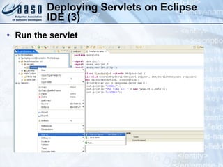 Deploying Servlets on Eclipse
IDE (3)
• Run the servlet
 
