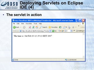 Deploying Servlets on Eclipse
IDE (4)
• The servlet in action
 