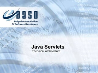 Java Servlets
Technical Architecture
 