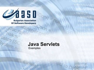 Java Servlets
Examples
 